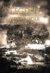 Bokomslag för "The Legend of Waterhole Branch"