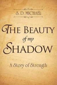 The Beauty of my Shadow