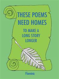 Bokomslag för "These Poems Need Homes - To Make A Long Story Longer"