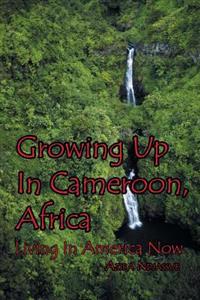 Growing Up In Cameroon, Africa