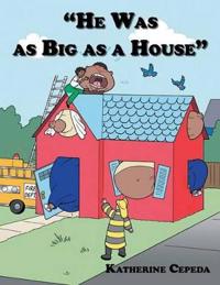 "He Was as Big as a House"