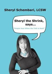 Sheryl the Shrink, says...
