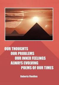 Kirjan kansi "Our Thoughts Our Problems Our Inner Feelings Always Evolving Poems of Our Times"