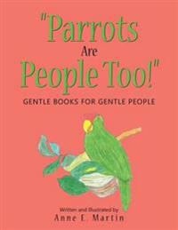"Parrots Are People Too!"