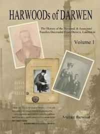 HARWOODs of DARWEN Volume 1