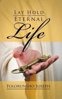Lay Hold on Eternal Life