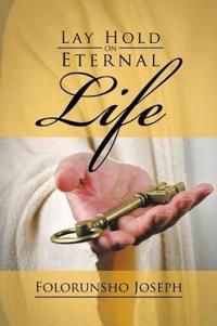 Kirjan kansi "Lay Hold on Eternal Life"