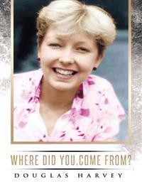 Kirjan kansi "Where did you, come from?"