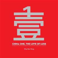 China One, the Love of Luxe: Strategy and Framework Development towards Chinese Young Luxury Consumers
