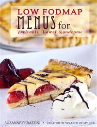 Low FODMAP Menus for Irritable Bowel Syndrome: Menus for those on a low FODMAP diet