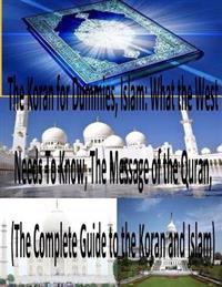 The Koran for Dummies, Islam: What the West Needs To Know, The Message of the Quran, (The Complete Guide to the Koran and Islam)