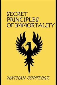 The Secret Principles of Immortality: Volume I: The First 26 Editions