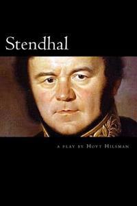 Stendhal: a play by Hoyt Hilsman