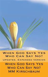 When God Says Yes Who Can Say No?: Updated, Expanded Version