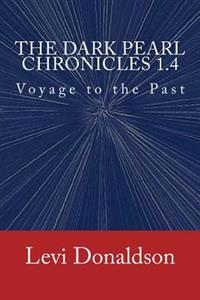 The Dark Pearl Chronicles 1.4: Voyage to the Past