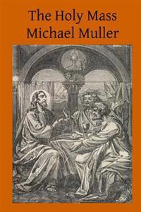 The Holy Mass: The Sacrifice for the Living and the Dead