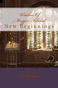 Witches Of Mayjee Island: New Beginnings