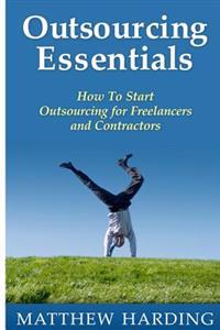 Outsourcing Essentials: How To Start Outsourcing for Freelancers and Contractors