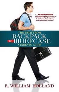 The Path From Backpack to Briefcase: A Parents' Guide
