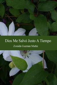 Dios Me Salvo Justo A Tiempo