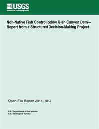 Non-Native Fish Control below Glen Canyon Dam? Report from a Structured Decision-Making Project