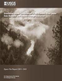 Simulating Water Temperature of the Klamath River under Dam Removal and Climate Change Scenerios