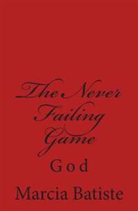 The Never Failing Game: God