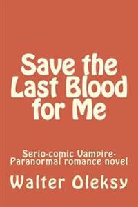 Save the Last Blood for Me
