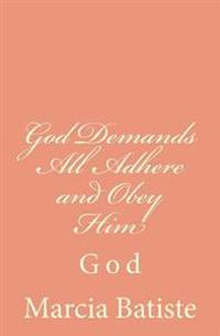 God Demands All Adhere and Obey Him: God