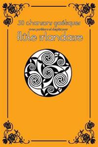 30 chansons gaéliques avec partitions et doigtés pour flûte irlandaise