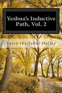 Yeshua's Inductive Path, Vol. 2: Consistent Walking in the Spirit