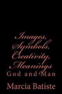 Images, Symbols, Creativity, Meanings: God and Man