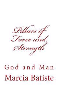 Pillars of Force and Strength: God and Man