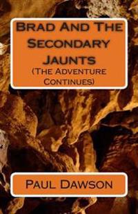 Brad and the Secondary Jaunts: (The Advetnure Continues)