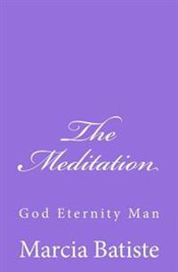 The Meditation: God Eternity Man