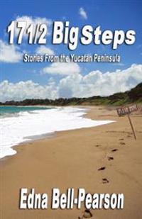 17 1/2 Big Steps: Stories From the Yucatan Peninsula