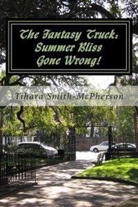 The Fantasy Truck: Summer Bliss Gone Wrong!