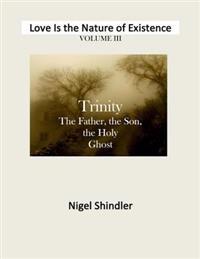 Volume III: Love Is the Nature of Existence