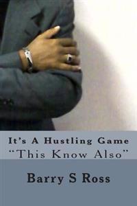 It's A Hustling Game: "This Know Also"