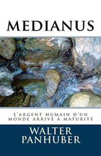 Medianus: L'Argent Humain d'Un Monde Arrivé À Maturité