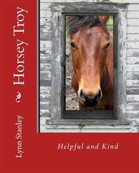 Horsey Troy: Helpful and Kind
