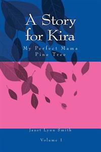 A Story for Kira: My Perfect Mama Pine Tree
