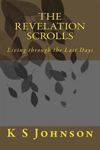 The Revelation Scrolls: Living through the Last Days