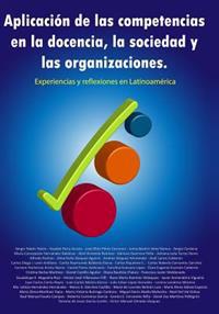 Aplicación de las competencias en la docencia, la sociedad y las organizaciones. Experiencias y reflexiones en Latinoamérica