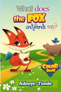 What Does The Fox And Friends Say: Color Book