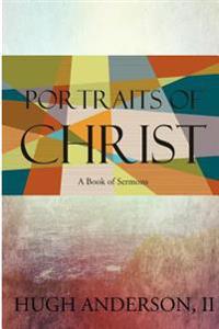 Portraits of Christ: A Book of Sermons