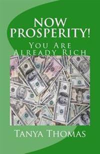 Now Prosperity!: You Are Already Rich