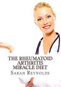 The Rheumatoid Arthritis Miracle Diet