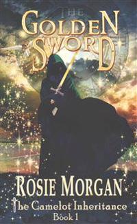 The Golden Sword (The Camelot Inheritance - Book 1)