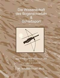 Die Wissenschaft der Bogenschießen & Schießsport: Band 2: Daten & Diagramme für Wissenschaft Labor